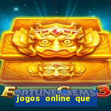 jogos online que realmente d?o dinheiro