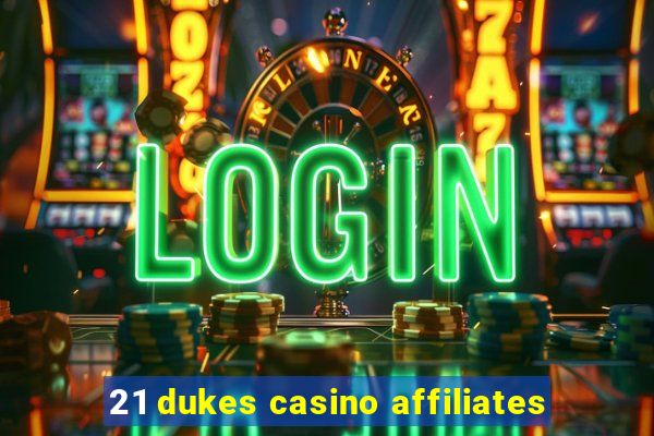 21 dukes casino affiliates