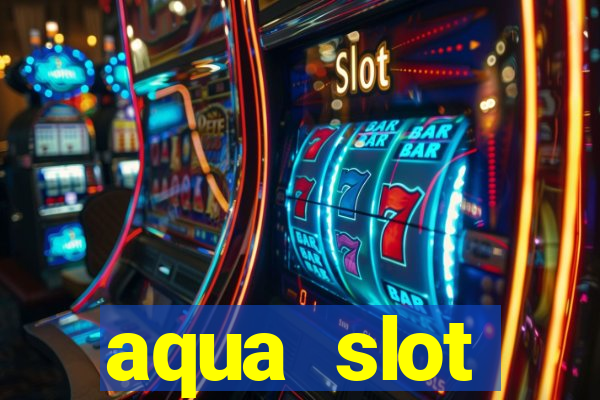 aqua slot porcentagem de jogos