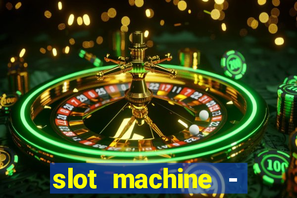 slot machine - free casino