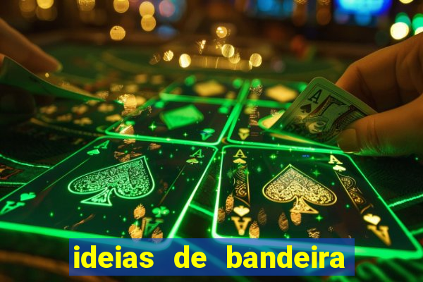 ideias de bandeira para interclasse