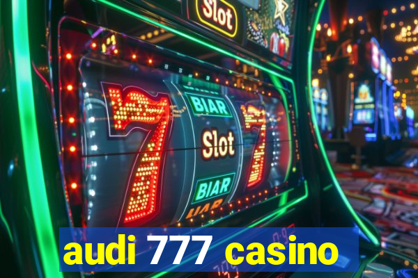 audi 777 casino