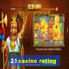 21 casino rating