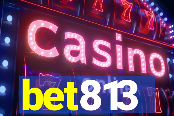 bet813