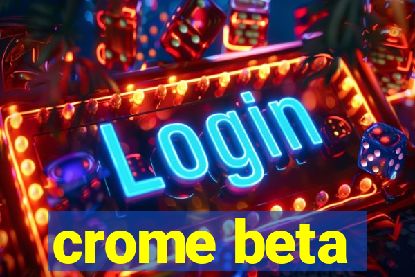 crome beta