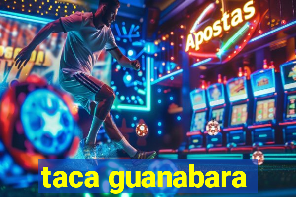 taca guanabara