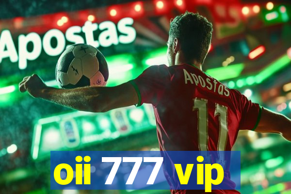 oii 777 vip