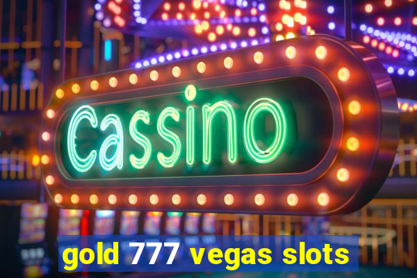 gold 777 vegas slots