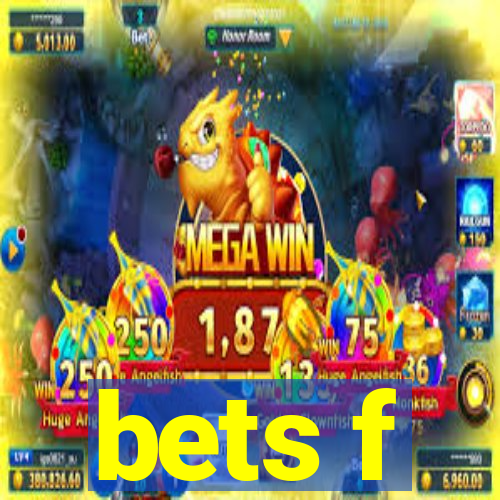 bets f