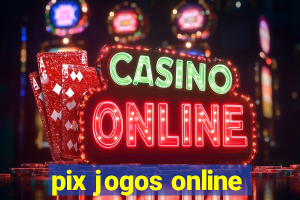 pix jogos online