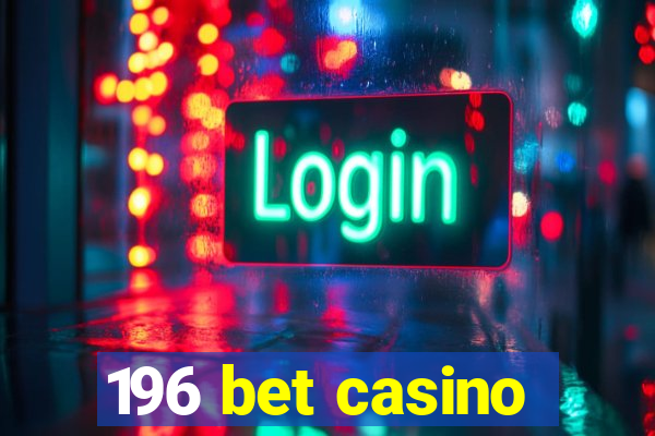 196 bet casino