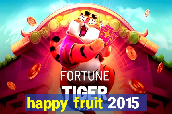 happy fruit 2015