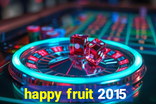 happy fruit 2015