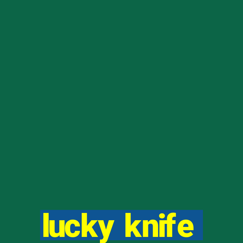 lucky knife