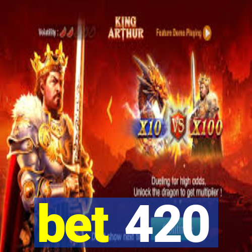 bet 420