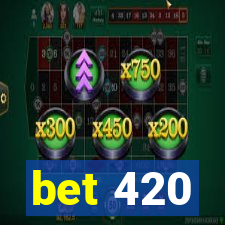 bet 420