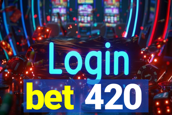 bet 420