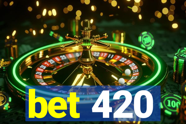 bet 420