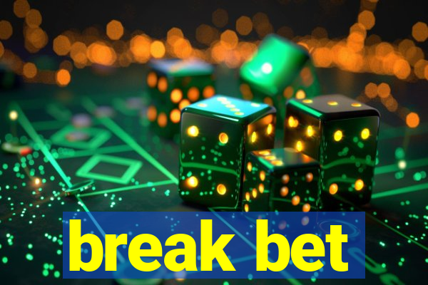 break bet