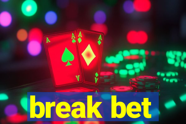 break bet