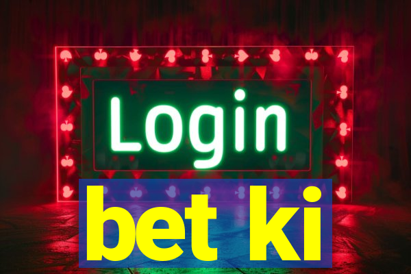 bet ki