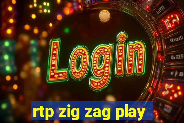 rtp zig zag play