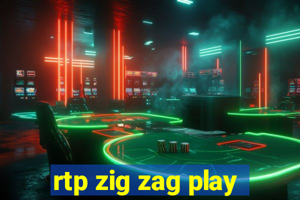 rtp zig zag play