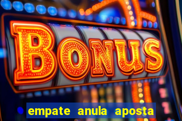 empate anula aposta como funciona