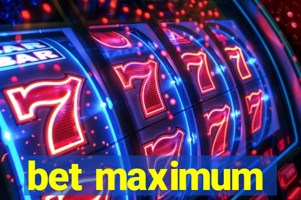 bet maximum