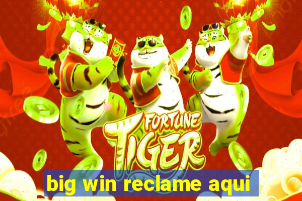 big win reclame aqui