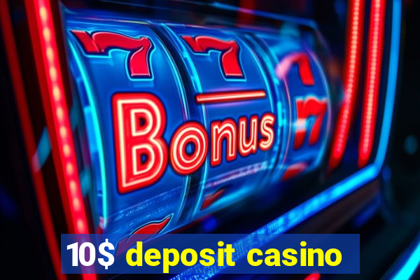 10$ deposit casino