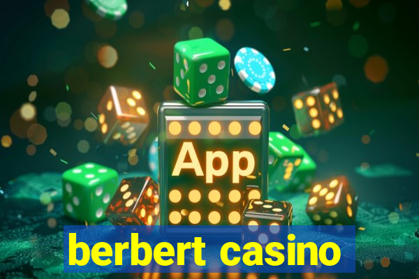 berbert casino