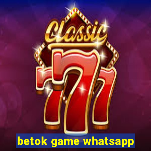 betok game whatsapp