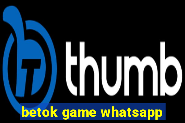 betok game whatsapp