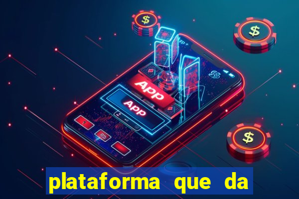 plataforma que da b么nus e paga no free