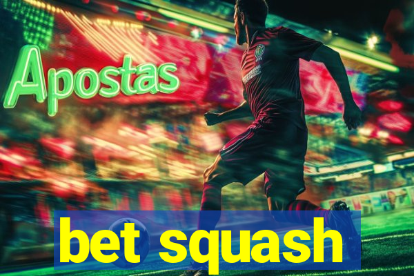 bet squash