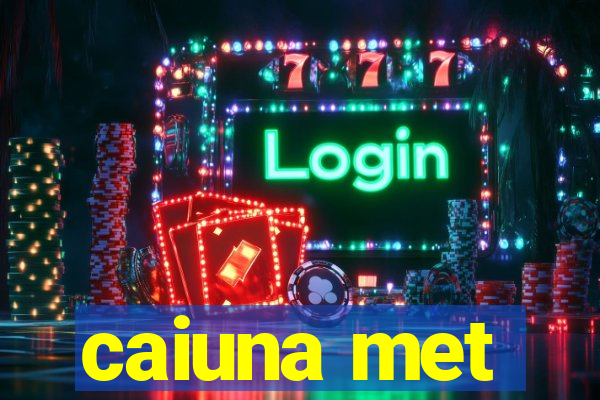 caiuna met