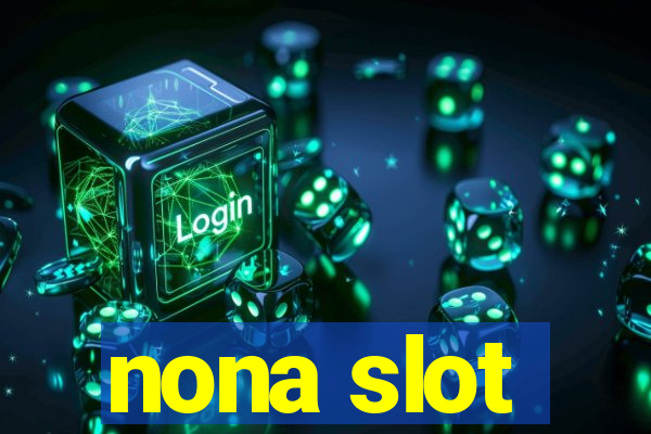 nona slot