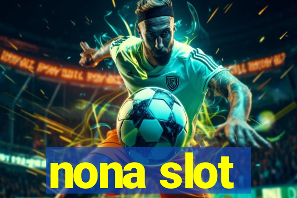 nona slot