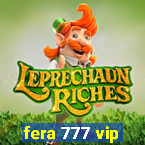 fera 777 vip