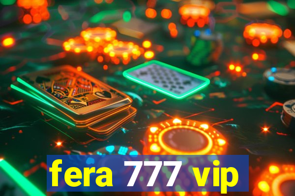 fera 777 vip