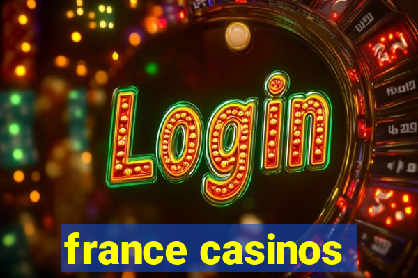 france casinos