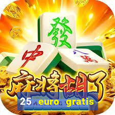 25 euro gratis ohne einzahlung casino