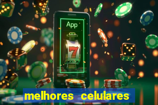 melhores celulares 2022 custo beneficio