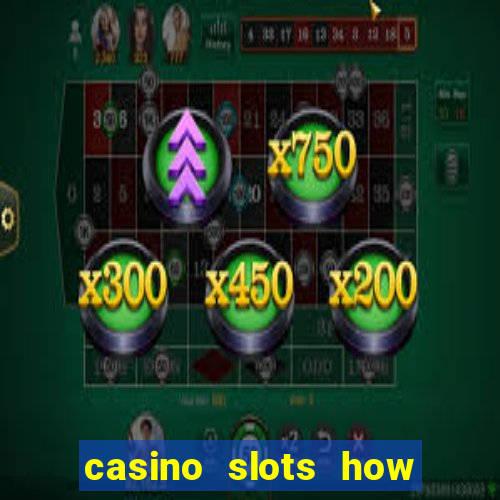 casino slots how to win