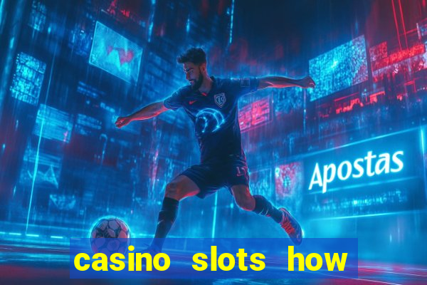 casino slots how to win