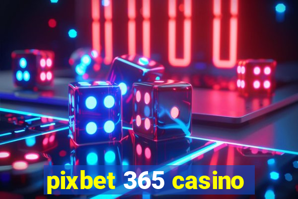 pixbet 365 casino