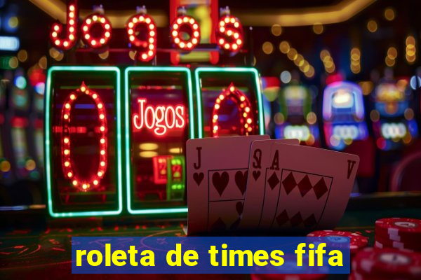 roleta de times fifa