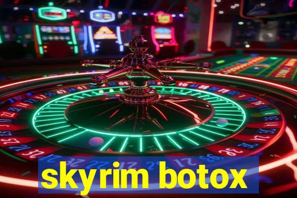 skyrim botox