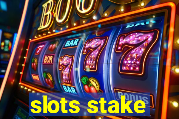 slots stake